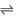 equilibrium arrow symbol