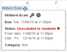 Shows a popup message with the following information: Midterm Exam, key icon and clock icon to show that the assignment requires a password and has a time limit. Due: Tuesday 11/06/12 at 11:59pm. Status: Unavailable to students. From: Monday 11/05/12 at 11:59pm. Until Friday 12/14/12 at 11:59pm. Category: Test.