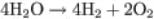 4H subscript 2 O right arrow 4H subscript 2 plus 2O subscript 2