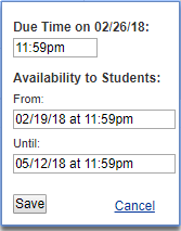 Shows a confirmation window that appears when you drag an assignment to the calendar. The default Due Time on the date you selected is 11:59pm in the time zone that is selected for the course. You can  change this time by entering a new time. The Availablilty to Students dates and times can are from exactly one week before the due date and time, until 11:59 pm on the last day of the term. You can change these dates and times by entering new dates and times.