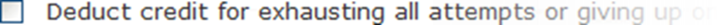 Deduct credit for exhausting all attempts or giving up on a question in a Hint.