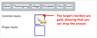 When the target's borders are a gold color, you can drop the answer.