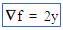 The gradient of f = 2y