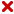 A red x indicating that the answer is incorrect A red x indicating that the answer is incorrect
